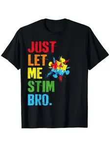 Just Let Me Stim Bro Autism Awareness Men's T-Shirt – Soft, Breathable Cotton Fabric, Vibrant Puzzle Piece Design, Comfortable Short Sleeve Tee for Daily Wear, Travel & Fitness, Sizes S-XXXL
