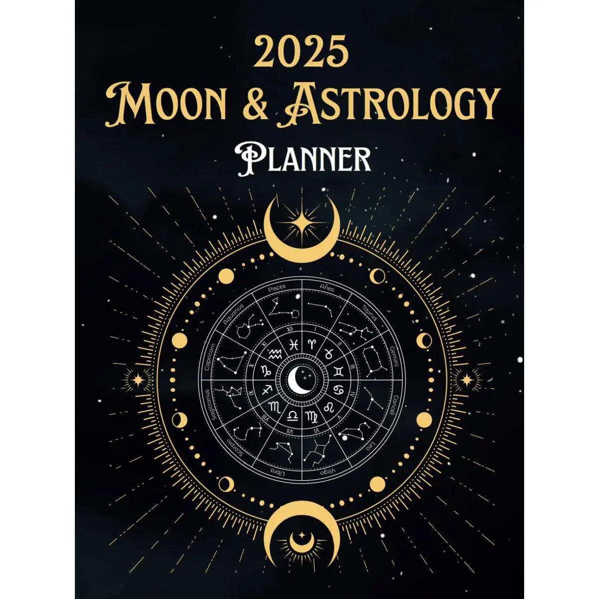 2025 Astrology And Moon Planner: A Comprehensive Astrological Calendar With Moon Phase Dates, Full Moon Explanations, Astrological Dates, Monthly ... Perfect Gift for Astrology Lovers in 2025. Paperback – October 8, 2024