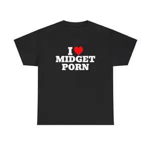 I LOVE MIDGET PORN Unisex T-shirt, Funny Tshirt, Dark Humor, Gift For Idea, Gift For Men And Women