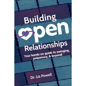 Building Open Relationships: Your hands on guide to swinging, polyamory, and beyond! Paperback – July 3, 2018
