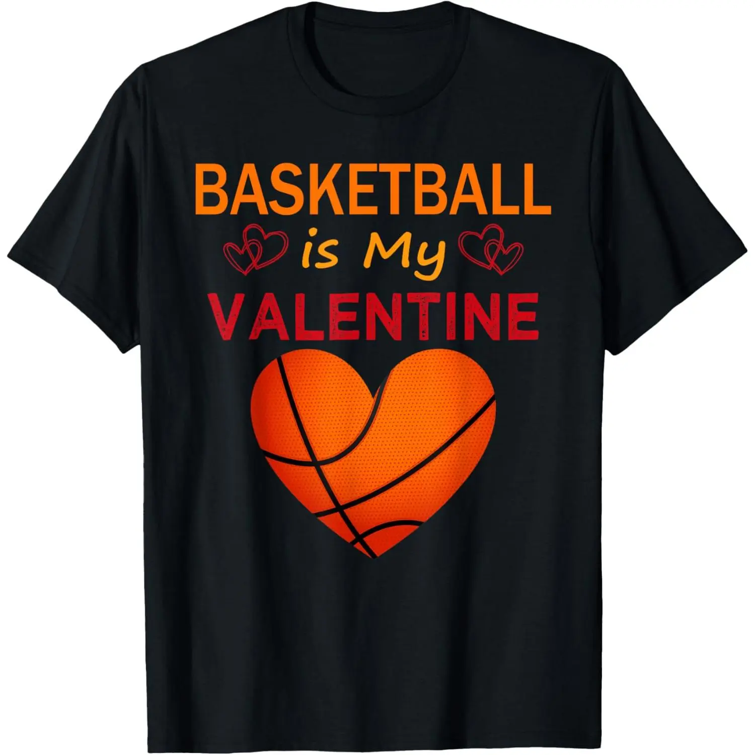 Basketball Is My Valentine Basketball Sports Valentines Day T-Shirt,Made in USA