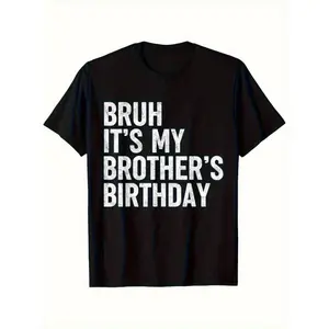 Funny Sarcastic "Bruh It's My Brother's Birthday" T-Shirt for Brother & Sister - 100% Cotton Unisex Tee, Slightly Elastic Fit (S-XXXL), Casual Birthday Outfit Gift for &, Year-Round Wear