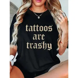 Tattoos Are Trashy Sarcasm Joke Tattoo Meme T-Shirt Plus Size