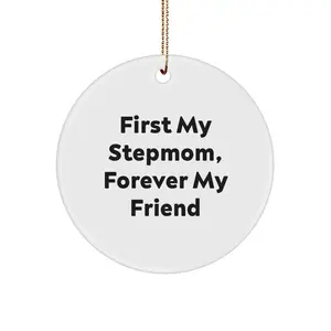 Funny Stepmom Gifts for Stepmom Christmas Unique Circle Ornament, Gifts from Family to Stepmom with 'First My Stepmom, Forever My Friend' Quote, White Circle Shaped MDF Ornament