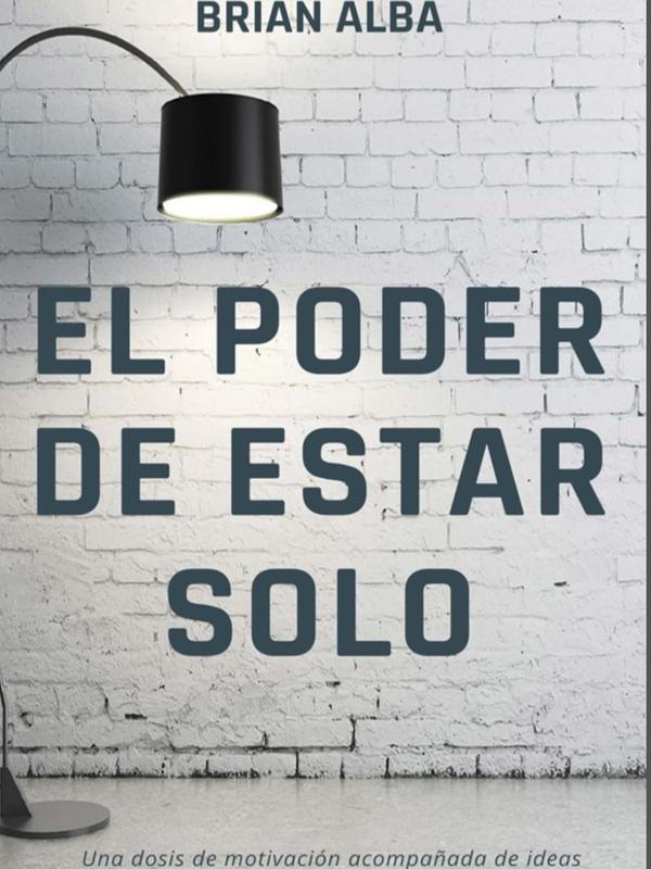 EL PODER DE ESTAR SOLO (Fortaleza Interior: Descubre los Secretos de la Soledad y Construye una Vida Mejor) (Spanish Edition) Paperback – March 19, 2021