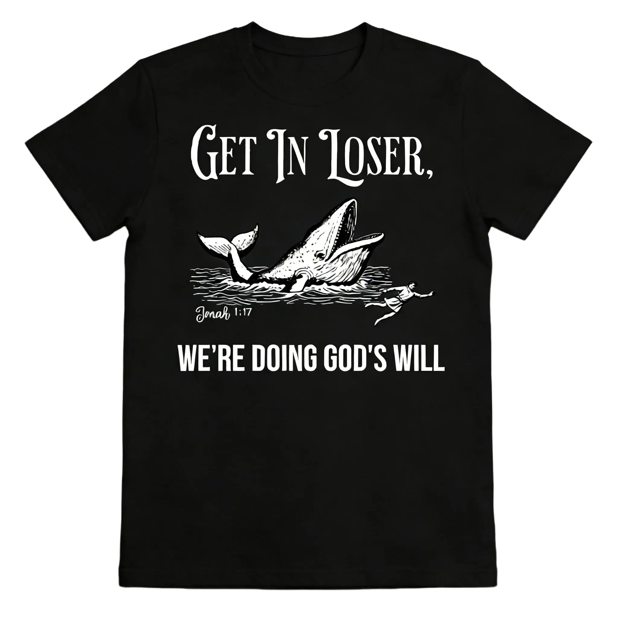“Get In Loser, We’re Doing God’s Will” Christian Graphic Tee – Funny Faith-Based Bible Shirt, Unisex Religious T-Shirt