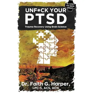Unfuck Your Ptsd: Trauma Recovery Using Brain Science (5-Minute Therapy) Paperback – October 5, 2017