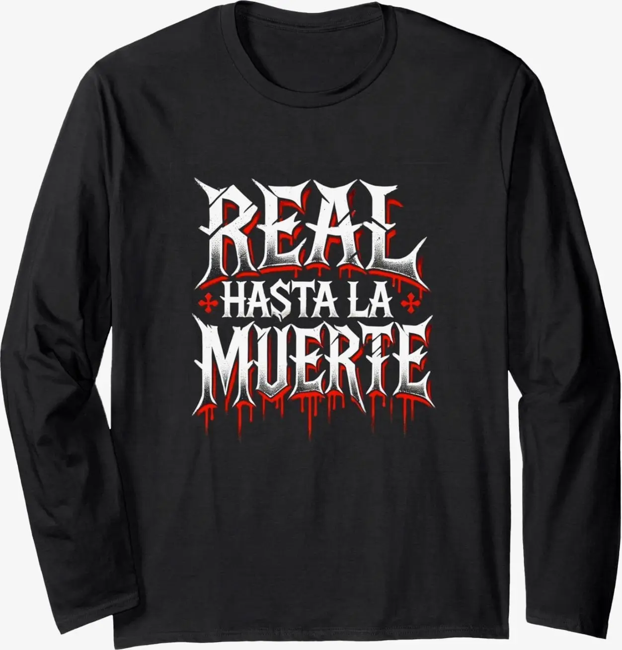 Real Hasta La Muerte Sweatshirt