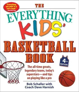 USED-The Everything Kids' Basketball Book: The All-Time Greats, Legendary Teams, Today's Superstars--And Tips on Playing Like a Pro by Schaller, Bob (Paperback)