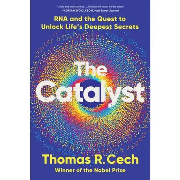 The Catalyst: RNA and the Quest to Unlock Life's Deepest Secrets - Thomas R. Cech, English Paperback, 0.55 lbs, 8.2" h x 5.4" l x 0.8" w, Gift for Scientists, Gripping Journey of Discovery