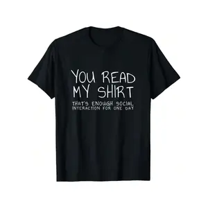 Men's Funny Sarcastic Quote T-Shirt - "You Read My Shirt That's Enough Social Interaction for One Day" Print, Black with White Text, Soft Round Neck Short Sleeve Casual Tee for Casual Attire, All-Season Comfort Fit Adult Humor Apparel Crewneck Menswear