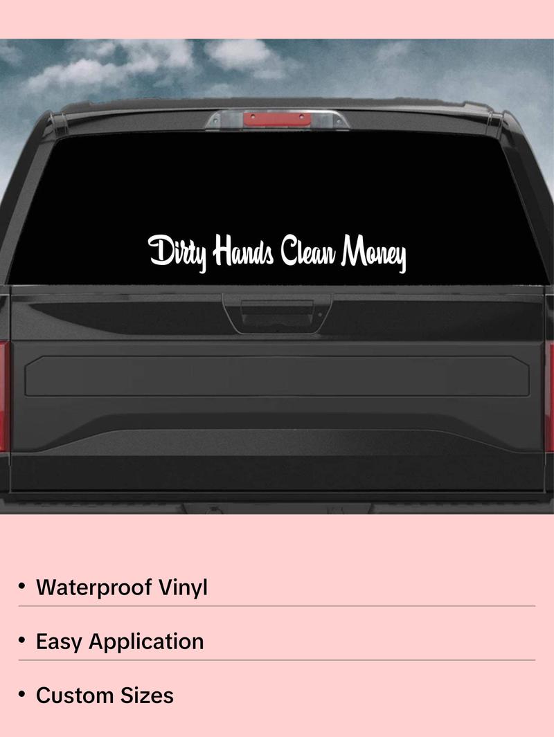 Dirty Hands Clean Money Wall Decal Car Truck Window Windshield JDM Sticker Vinyl Lettering Quote Drift Boy Girl Funny Sadboyz Racing Men Broken Heart Club