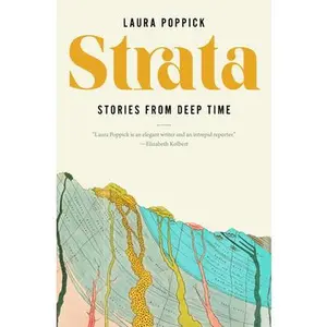 Strata: Stories from Deep Time -- Laura Poppick, Hardcover