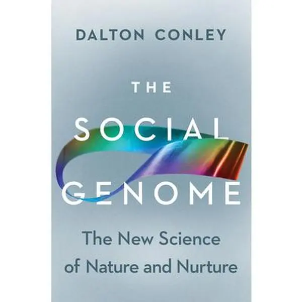 The Social Genome: The New Science of Nature and Nurture -- Dalton Conley, Hardcover