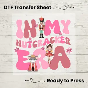 In My Nutcracker Era DTF, Dtf Transfer Sheet, Ready to Press, Custom Dtf, Heat Transfer, Holiday Sweater Gift, Christmas Sweater Gift