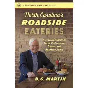 USED-North Carolina's Roadside Eateries: A Traveler's Guide to Local Restaurants, Diners, and Barbecue Joints by Martin, D. G. (Paperback)