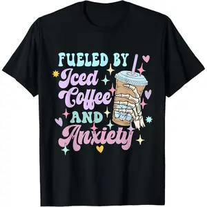 Fueled by Iced Coffee and Anxiety Funny Coffee Lover Shirt T-Shirt   100% cotton T-shirt