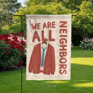 We Are All Neighbors Garden Flag, Kindness and Inclusion Yard Banner, Mister Rogers Inspired Outdoor Decor, Social Justice Unity Flag
