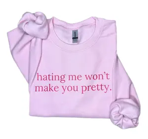Hating Me Won't Make You Pretty Sweatshirt Sweatshirt, Gift For Women, Unisex Cotton Casual Streetwear Top for Women