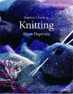 USED-Beginner's Guide to Knitting by Alison Dupernex (Paperback)