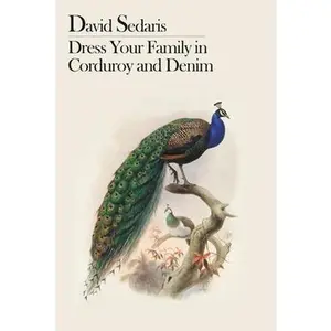 Dress Your Family in Corduroy and Denim -- David Sedaris, Paperback