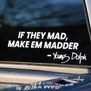 IF THEY MAD MAKE EM MADDER YOUNGDOLPH STICKER Decor IF THEY MAD MAKE EM MADDER YOUNGDOLPH STICKER Decor