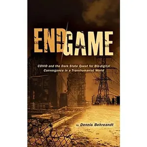 USED-End Game: COVID and the Dark State Quest for Bio-digital Convergence in a Transhumanist World by Dennis Behreandt (Paperback)