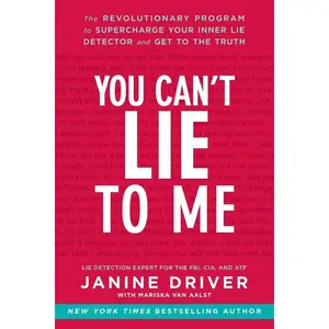 You Can't Lie to Me: The Revolutionary Program to Supercharge Your Inner Lie Detector and Get to the Truth Paperback – April 29, 2014