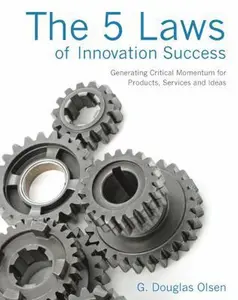 USED-The 5 Laws of Innovation Success: Generating Critical Momentum for Products, Services and Ideas by Olsen, G. Douglas (Paperback)