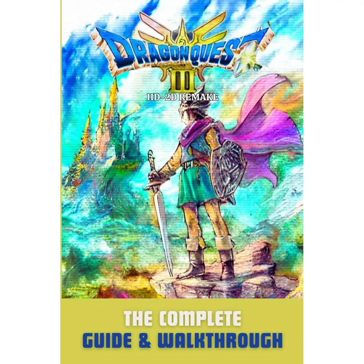 Dragon Quest 3 HD-2D Remake: The Complete Guide & Walkthrough Paperback – November 22, 2024