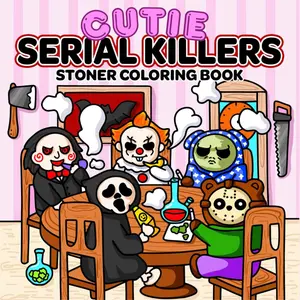 Cutie Serial Killers: Stoner Coloring Book For Adults Featuring Spooky Horror Characters in Funny and Cozy Hygge Moments for Stress Relief and Relaxation Paperback