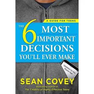 The 6 Most Important Decisions You'll Ever Make: A Guide for Teens: Updated for the Digital Age Paperback – Illustrated, October 31, 2017