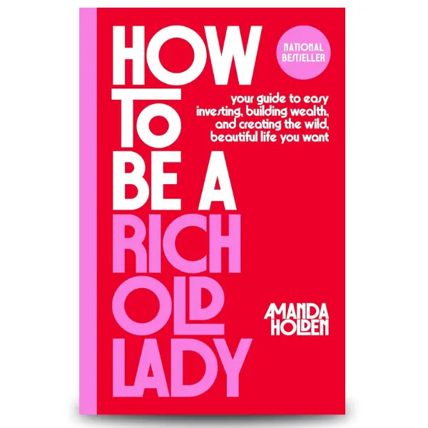 How to Be a Rich Old Lady: Your Guide to Easy Investing, Building Wealth, and Creating the Wild, Beautiful Life You Want Hardcover – January 13, 2026