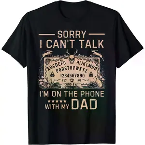 Men's Short Sleeve T-Shirt Sorry I Can't Talk I'm On The Phone With My Dad Ouija Board T-Shirt Men Gifts