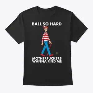 Ball So Hard Waldo Shirt Motherfuckers Wanna Find Me Waldo S-3XL summervibes