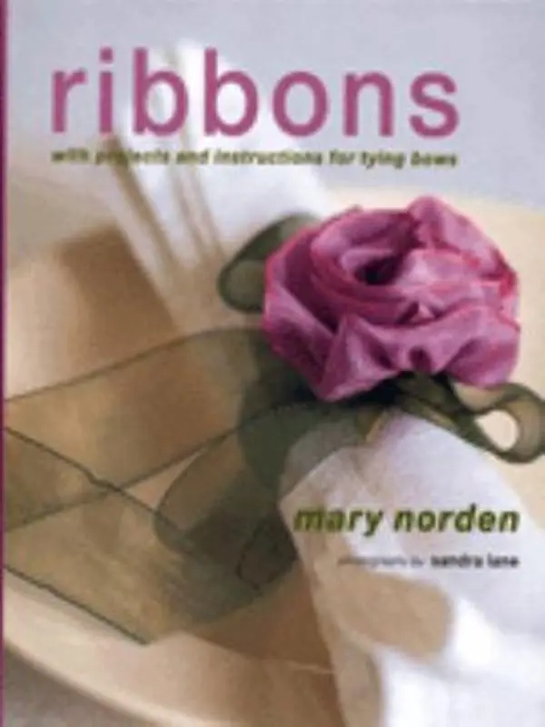 Used Book - Ribbons: Projects and Bow-Tying Instructions by Sandra Norden, Mary Ryland (Illustrated Hardcover Edition, English, Suitable for All Ages)