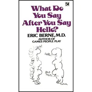 USED-What Do You Say After You Say Hello? by Eric Berne (Paperback)
