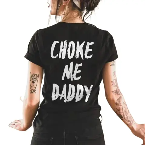 UNISEX Choke Me Daddy Printed Women's T-shirt 100% Cotton Casual Fit Available Top Womenswear