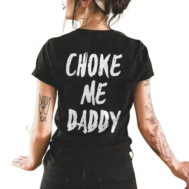 UNISEX Choke Me Daddy Printed Women's T-shirt 100% Cotton Casual Fit Available Top Womenswear