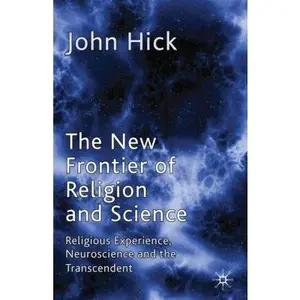 USED Book - The New Frontier of Religion and Science: Religious Experience, Neuroscience and the Transcendent by Hick, J. (Paperback) - english