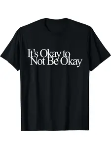 It's Okay Not To Be Okay T-Shirt