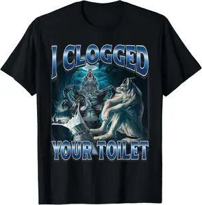 100% CottonI Clogged Your Toilet Funny Alpha Wolf Meme Stupid Brainrot T-Shirt