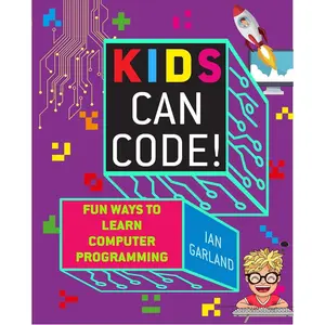 Kids Can Code!: Fun Ways to Learn Computer Programming Paperback – June 11, 2019