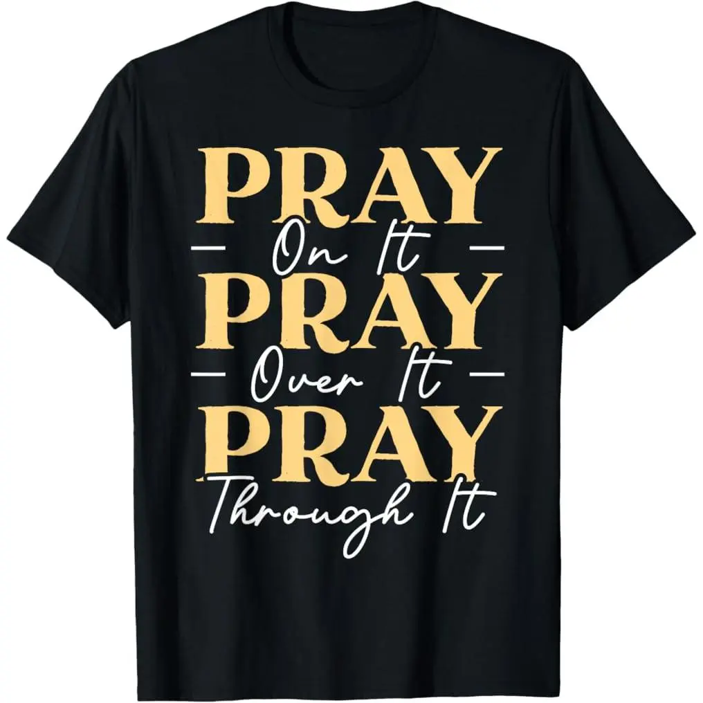 Pray On It Pray Over It Pray Through It Christian Religious T-Shirt Short sleeves shirt