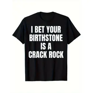 Men's Unique Black Short-Sleeve Graphic T-Shirt, Bold 'I BET YOUR BIRTHSTONE IS A CRACK ROCK' Statement Print, Ideal for Casual Outings, Everyday Wear Round Neck Menswear Tshirt Shortsleeve graphic tee men's t shirts funny graphic tee