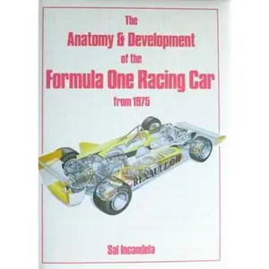 USED-The Anatomy and Development of the Formula 1 Racing Car from 1975 by Sal Incandela (Hardcover)