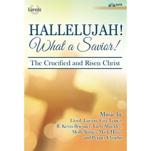 USED-Hallelujah! What a Savior! - Satb with Performance CD: The Crucified and Risen Christ [With CD (Audio)] (Paperback)