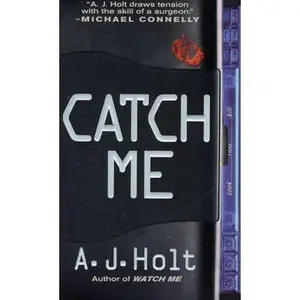USED-Catch Me (Jay Fletcher Thrillers) by A. J. Holt (Unknown)