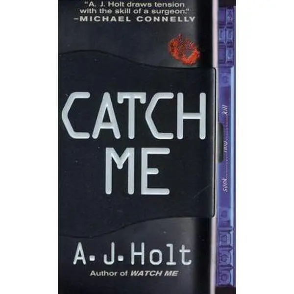 USED-Catch Me (Jay Fletcher Thrillers) by A. J. Holt (Unknown)