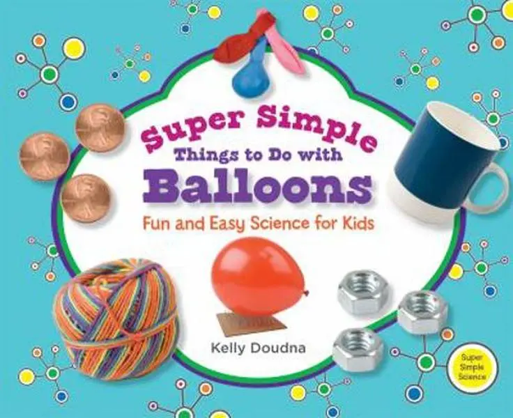 USED-Super Simple Things to Do with Balloons: Fun and Easy Science for Kids: Fun and Easy Science for Kids by Doudna, Kelly (Library Binding)